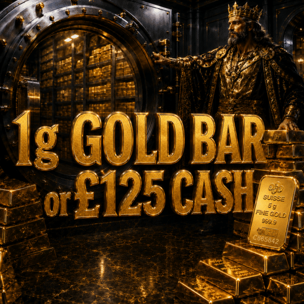 1g Gold Bar or £125 Cash